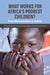 What Works for Africa's Poorest Children: From Measurement to Action by David Lawson, Diego Angemi, Ibrahim Kasirye