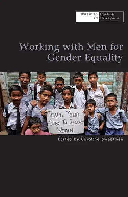 Working with Men for Gender Equality by Caroline Sweetman