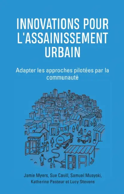 Innovations Pour l'Assainissement Urbain: Adapter Les Approches Pilotées Par La Communauté by Jamie Myers, Sue Cavill, Samuel Musyoki