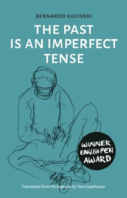 The Past Is an Imperfect Tense by Bernardo Kucinski