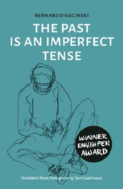 The Past Is an Imperfect Tense by Bernardo Kucinski