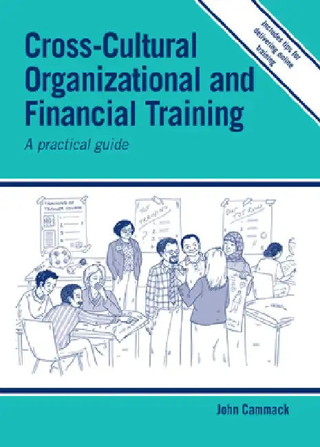 Cross-Cultural Organizational and Financial Training: A Practical Guide by John Cammack