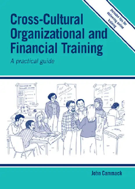 Cross-Cultural Organizational and Financial Training: A Practical Guide by John Cammack