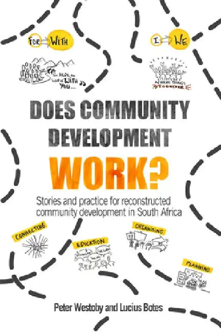 Does Community Development Work?: Stories and Practice for Reconstructed Community Development in South Africa by Peter Westoby