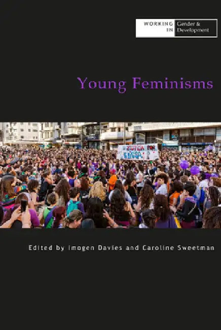 Young Feminisms by Caroline Sweetman