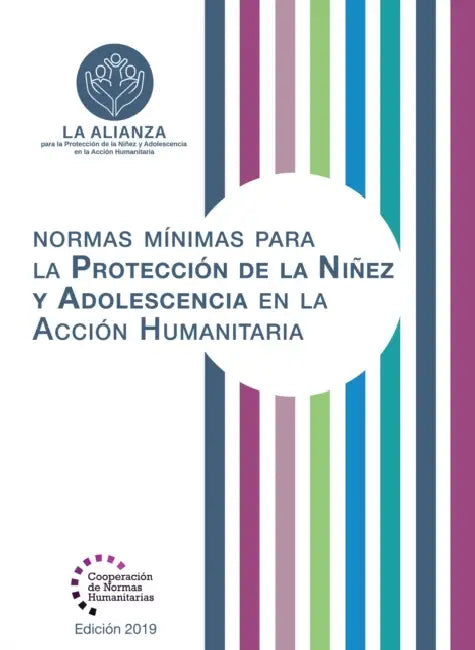 Normas Mínimas Para La Protección de la Niñez Y Adolescencia En La Acción Humanitaria by The Alliance for Child Protection in Hum, Save the Children