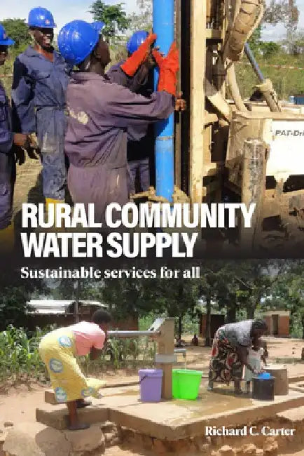 Rural Community Water Supply: Sustainable Services for All by Richard C. Carter