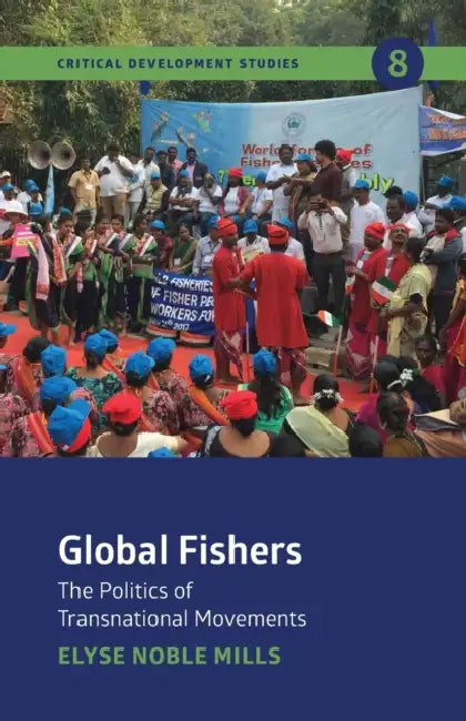 Global Fishers: The Politics of Transnational Movements by Elyse Noble Mills