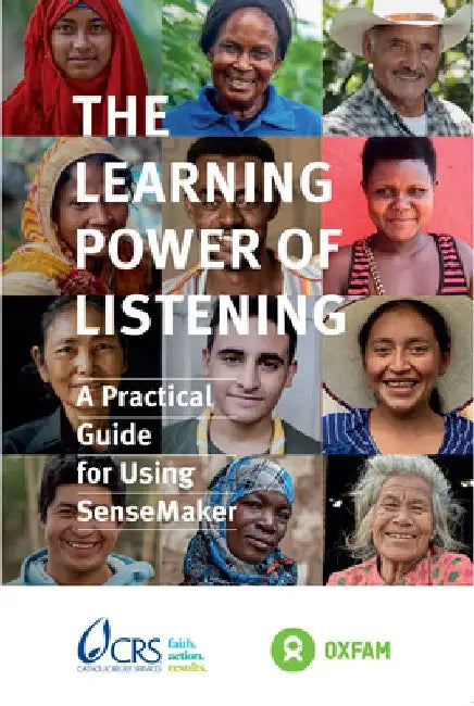 The Learning Power of Listening: Practical Guidance for Using Sensemaker by Irene Guijt