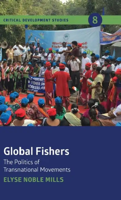 Global Fishers: The Politics of Transnational Movements by Elyse Noble Mills
