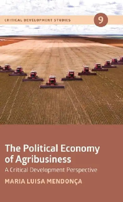 The Political Economy of Agribusiness by Maria Luisa Mendonça