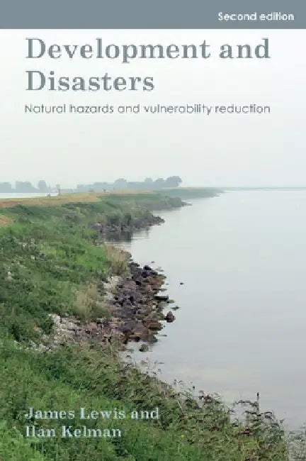 Development and Disasters: Natural hazards and vulnerability reduction by James Lewis