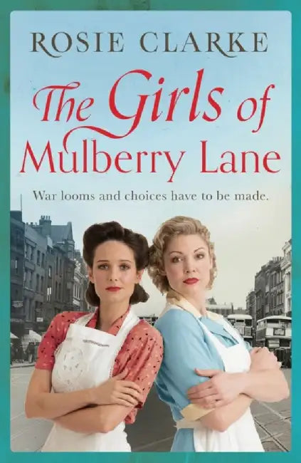 The Girls of Mulberry Lane by Rosie Clarke