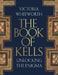 The Book of Kells: Unlocking the Enigma by Victoria Whitworth