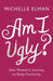 Am I Ugly? by Michelle Elman