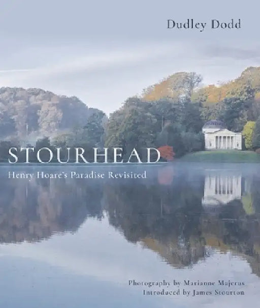 Stourhead: Henry Hoare's Paradise Revisited by Dudley Dodd