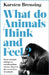 What Do Animals Think and Feel? by Karsten Brensing
