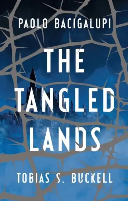 The Tangled Lands by Paolo Bacigalupi