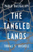 The Tangled Lands by Paolo Bacigalupi