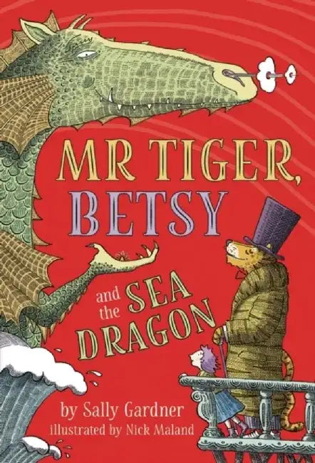 Mr Tiger, Betsy and the Sea Dragon by Sally Gardner