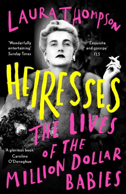 Heiresses by Laura Thompson