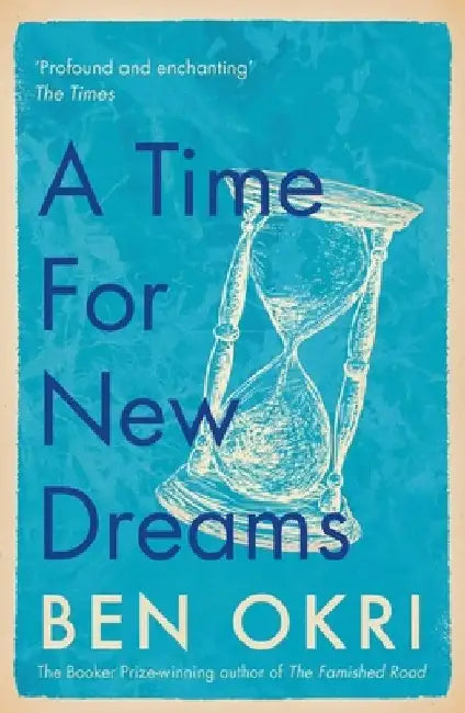 A Time for New Dreams by Ben Okri
