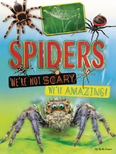 Spiders: We're Not Scary -- We're Amazing! by Ruth Owen
