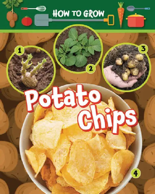 How to Grow Potato Chips by Alix Wood