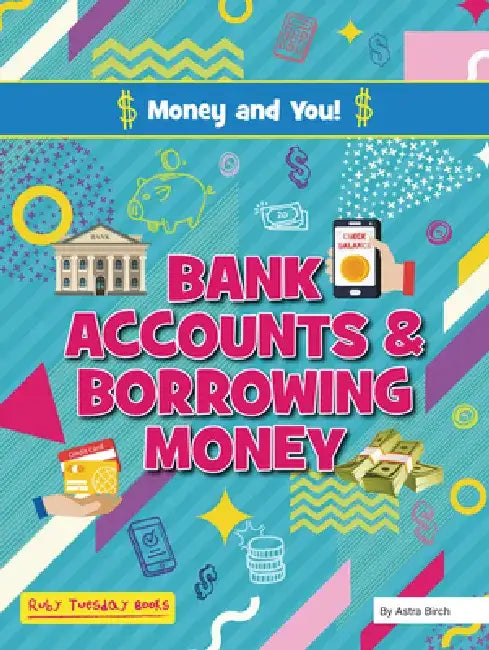 Bank Accounts and Borrowing Money by Astra Birch