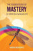 The Foundations of Mastery: 12 Steps to a Fulfilled Life by Narina Riskowitz