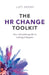 The HR Change Toolkit: Your Complete Guide to Making It Happen by Lucy Adams