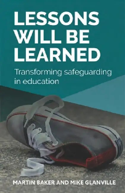 Lessons Will Be Learned: Transforming Safeguarding in Education by Martin Peter Barker