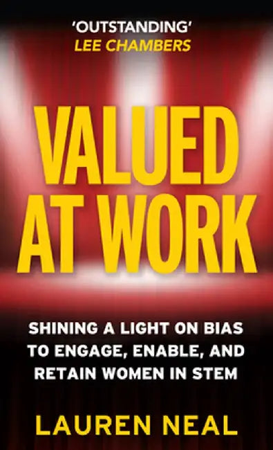 Valued at Work: Shining a Light on Bias to Engage, Enable, and Retain Women in Stem