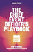 The Chief Event Officer's Playbook: How to Create Transformational Events by Sasha Frieze