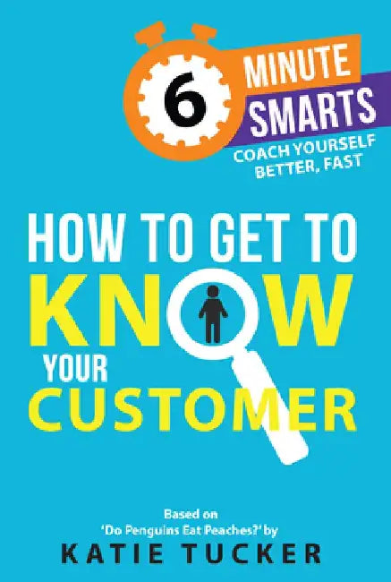 How to Get to Know Your Customer by Katie Tucker