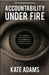 Accountability Under Fire: How Society Is Demanding More from Business and What Great Leaders Are Doing about It by Kate Adams