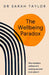 The Wellbeing Paradox: Why Workplace Wellness Isn't Working and What to Do about It by Sarah Taylor