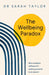 The Wellbeing Paradox: Why Workplace Wellness Isn't Working and What to Do about It by Sarah Taylor