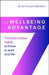 The Wellbeing Advantage: 7 Transformative Habits to Thrive in Work and Life by Janine Van Someren