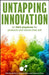 Untapping Innovation: An R&d Playbook for Products and Stories That Sell by Sally Kemkers, Suzanne Allers, Deirdre Walters