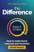 The Difference: How to Understand, Measure and Maximise Social Impact by Matt Stevenson-Dodd