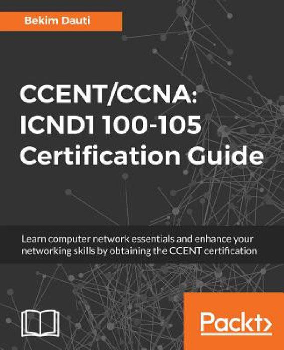 Ccent/CCNA: ICND1 100-105 Certification Guide by Bekim Dauti