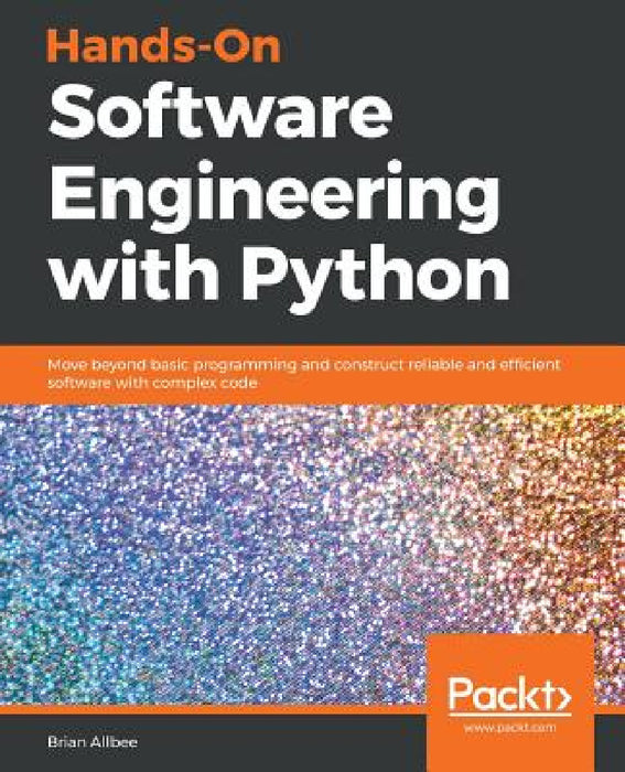 Hands-On Software Engineering with Python by Brian Allbee
