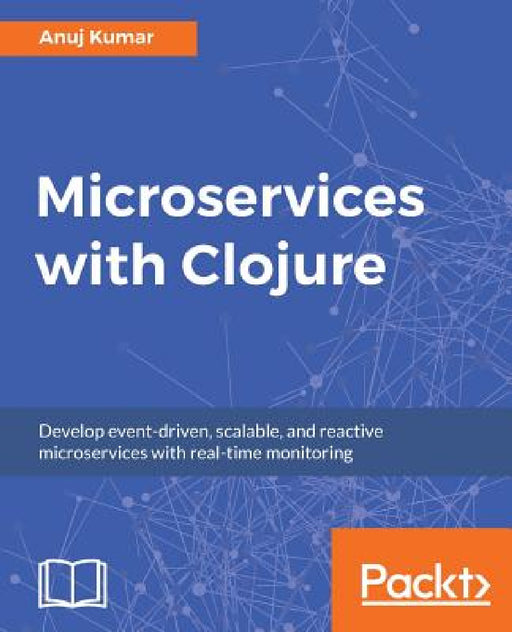 Microservices with Clojure by Anuj Kumar