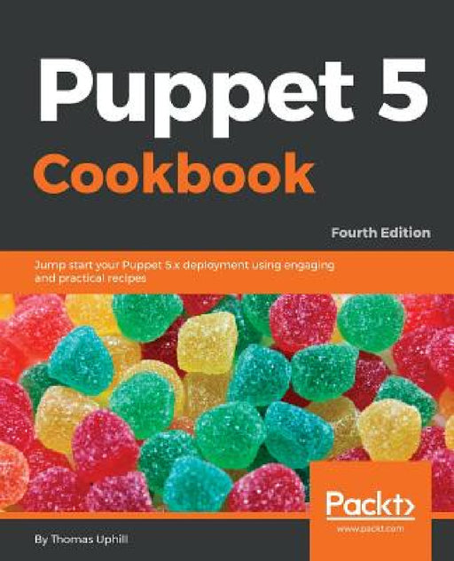 Puppet 5 Cookbook - Fourth Edition by Thomas Uphill