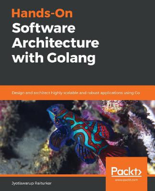 Hands-On Software Architecture with Golang by Jyotiswarup Raiturkar