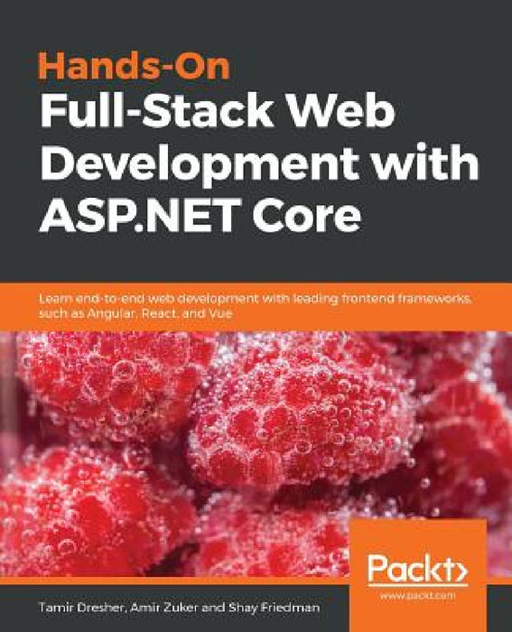 Hands-On Full-Stack Web Development with ASP.NET Core by Tamir Dresher, Amir Zuker, Shay Friedman