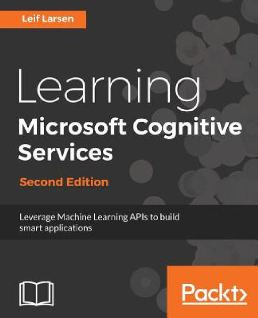 Learning Microsoft Cognitive Services: Second Edition by Leif Larsen