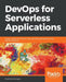 DevOps for Serverless Applications by Shashikant Bangera
