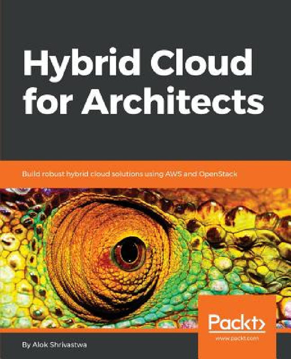 Hybrid Cloud for Architects by Alok Shrivastwa